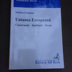 Uniunea Europeana, constructii, institutii, drept - Stelian Scaunas