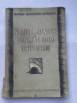 Maresal Averescu , Notite zilnice din razboi , 1917 - 1918 , Bucuresti , 1935 foto