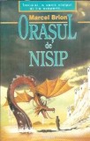 Orasul de nisip - Marcel Brion | Editura Lucman | Colectie SF | An 2002 | 200 pagini | Literatura Straina | Carti de Colectie