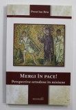 MERGI IN PACE ! PERSPECTIVE ORTODOXE IN MISIUNE de PREOT ION BRIA , 2015
