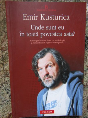 UNDE SUNT EU IN TOATA POVESTEA ASTA? - EMIR KUSTURICA foto