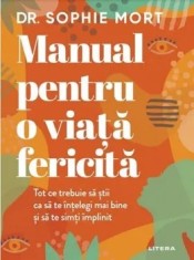 Manual pentru o viata fericita/Sophie Mort