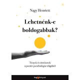 Lehetn&eacute;nk-e boldogabbak? - Nagy Henriett