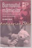 Cumpara ieftin Burnoutul Mamicilor - Dr. Sheryl Ziegler, Psihologie Practica, Trei, 2018, 280 pagini, ISBN 9786064005632