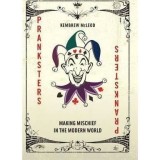 Pranksters: Making Mischief in the Modern World