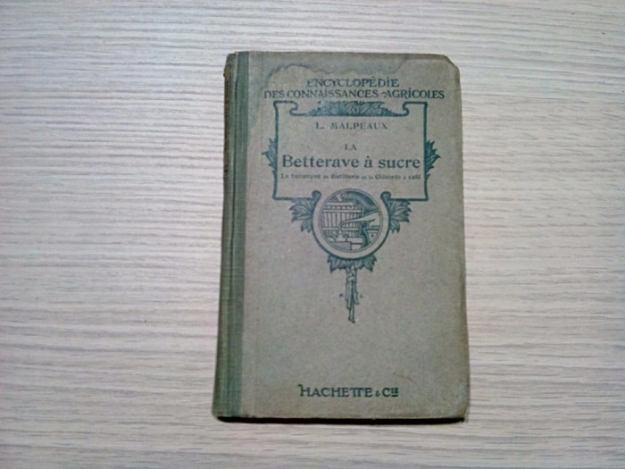 LA BETTERAVE A SUCRE - L. Malpeaux - Librairie Hachette, 1919, 128 p.