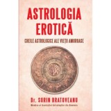 Astrologia erotica. Cheile astrologice ale vietii amoroase - Sorin Bratoveanu