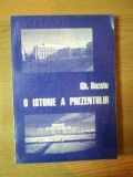 O ISTORIE A PREZENTULUI de GH. BUZATU , 2004 *DEDICATIA AUTORULUI