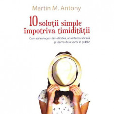 10 Solutii Simple Impotriva Timiditatii - Martin Antony