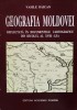Geografia Moldovei Reflectata In Documentele Cartografice Din - Vasile Baican , F560