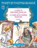 Contes et histoires francais / Povesti si povestiri franceze. Volumul I. Povesti si povestiri bilingve/***, Paralela 45