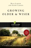 Growing Older &amp; Wiser: 9 Studies for Individuals or Groups