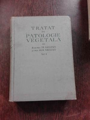 TRATAT DE PATOLOGIE VEGETALA - TR. SAVULESCU VOL.I foto