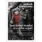 Noul Razboi Mondial al vechilor orgolii (in care vom cadea cu totii prizonieri). Fise de istorie si geopolitica despre paci si razboaie, dictatura si, Curtea Veche Publishing