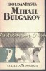 Mihail Bulgakov - Izolda Virsta, biografie, Editura Univers, 1989, 319 pagini, limba romana