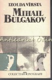 Mihail Bulgakov - Izolda Virsta, biografie, Editura Univers, 1989, 319 pagini, limba romana