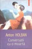 CONVERSATII CU O MOARTA-ANTON HOLBAN-351598