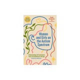 Women and Girls on the Autism Spectrum, Second Edition: Understanding Life Experiences from Early Childhood to Old Age