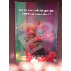 Ce se ascunde in spatele aditivilor alimentari? - colectiv de autori