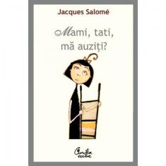 MAMI, TATI, MA AUZITI? - JACQUES SALOME