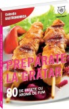 Preparate la grătar - ediţie chioşc - Ioana Irimiea - Editura House of Guides