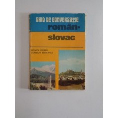 GHID DE CONVERSATIE ROMAN - SLOVAC de MONICA BREAZU , CORNELIA BARBORICA , 1982