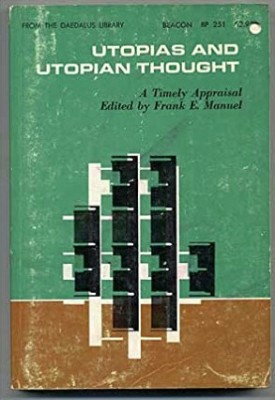 Utopias and utopian thought A timely appraisal ed. Frank E. Manuel foto
