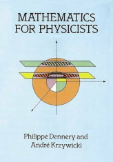 Mathematics for Physicists, Paperback/Philippe Dennery foto