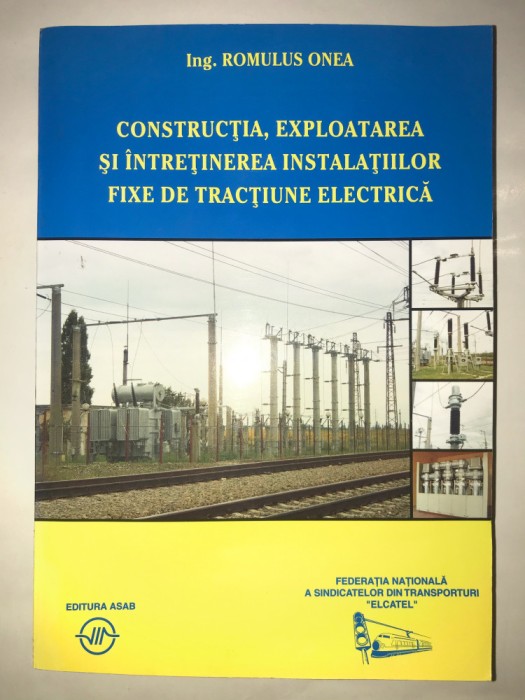 Constructia, exploatarea si intretinerea instalatiilor fixe de tractiune electrica, Romulus Onea, carte tehnica, fizica, electricitate.