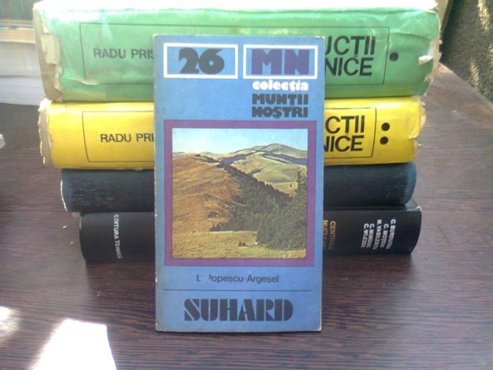 Colectia muntii nostri - Suhard - I.Popescu Argesel