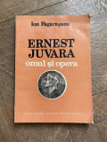 Ion Fagarasanu - Ernest Juvara, omul si opera