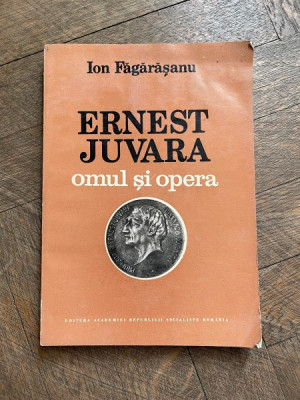 Ion Fagarasanu - Ernest Juvara, omul si opera foto