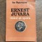 Ion Fagarasanu - Ernest Juvara, omul si opera