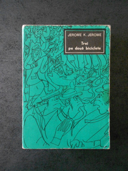 JEROME K. JEROME - TREI PE DOUA BICICLETE