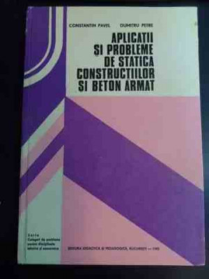 Aplicatii Si Probleme De Statica Constructiilor Si Beton Arma - C. Pavel, D. Petre ,547620 foto