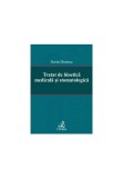 Tratat de bioetica medicala si stomatologica