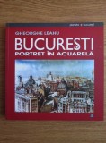 Gheorghe Leahu - Bucuresti. Portret in acuarela