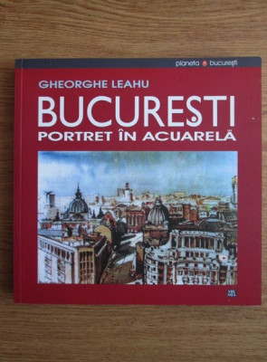 Gheorghe Leahu - Bucuresti. Portret in acuarela foto