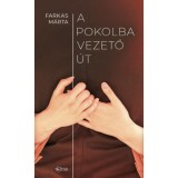 A pokolba vezető &uacute;t - Kelemenn&eacute; Farkas M&aacute;rta