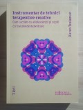 Karen Treisman - Instrumentar de tehnici terapeutice creative. Cum lucrăm cu adolescenții și copiii cu traumă de dezvoltare