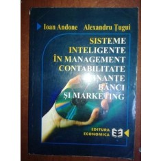 Sisteme inteligente in management, contabilitate, finante, banci si marketing- Ioan Andone, Alexandru Tugui