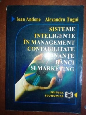Sisteme inteligente in management, contabilitate, finante, banci si marketing- Ioan Andone, Alexandru Tugui foto