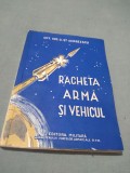 Cumpara ieftin RACHETA ARMA SI VEHICUL-CPT.ING.D.ST.ANDREESCU-EDITURA MILITARA 1957