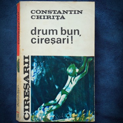 DRUM BUN, CIRESARI! - CONSTANTIN CHIRITA foto