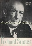 Cumpara ieftin Richard Strauss Personalitatea Si Opera - Ernst Krause, Editura Muzicala 1965, Biografie Muzicala
