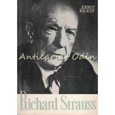 Richard Strauss. Personalitatea Si Opera - Ernst Krause