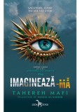 Imagineaza-ma. Seria Atingerea lui Juliette Vol.6 - Tahereh Mafi - Corint