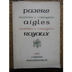 PAJERE AIGLES ROYAUX-MATEIU I. CARAGIALE, MATHIEU J. CARAGIALE AUTOGRAF
