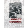 Mer&eacute;nyletek, gyilkoss&aacute;gok a tegnap Olaszorsz&aacute;g&aacute;ban - Pankovits J&oacute;zsef