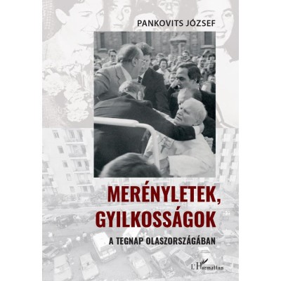 Mer&amp;eacute;nyletek, gyilkoss&amp;aacute;gok a tegnap Olaszorsz&amp;aacute;g&amp;aacute;ban - Pankovits J&amp;oacute;zsef foto